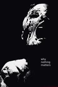 Why Nothing Matters