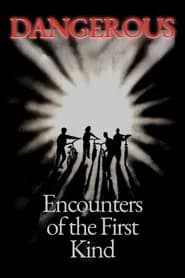 Dangerous Encounters of the First Kind