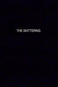 THE SKITTERING