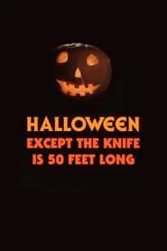 Halloween, Except the Knife Is 50 Feet Long