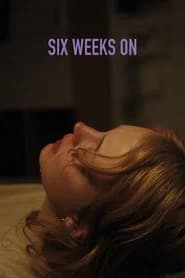 Six Weeks On