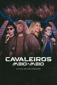 Cavaleiros Meio a Meio - Ao Vivo em João Pessoa/PB