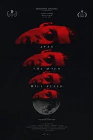 Even the Moon Will Bleed