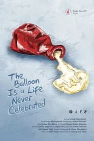 The Balloon is a Life Never Celebrated
