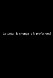 La tonta, la chunga y la profesional