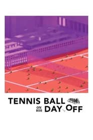 Tennis Ball on His Day Off