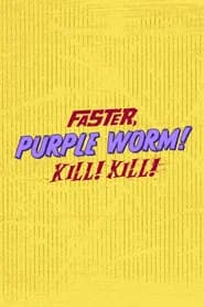 Faster, Purple Worm! Kill! Kill!