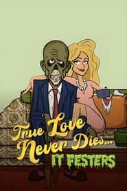 True Love Never Dies... It Festers