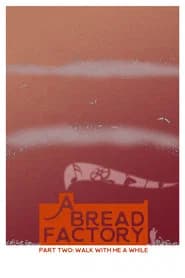 A Bread Factory, Part Two: Walk With Me A While