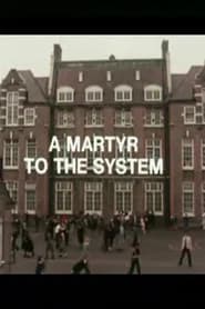 A Martyr to the System