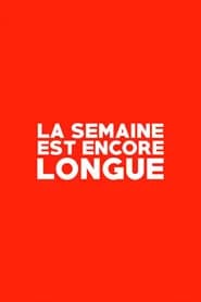 La Semaine est Encore Longue