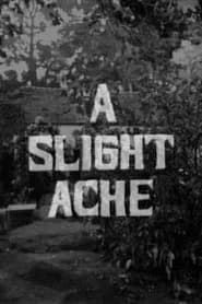 A Slight Ache
