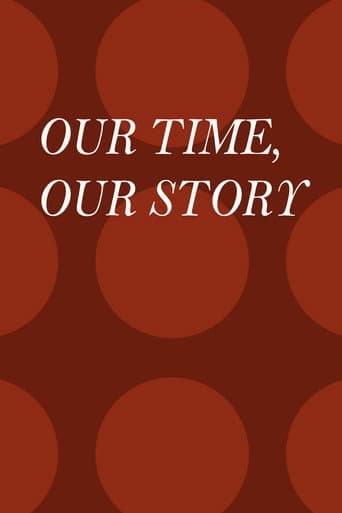 Our Time, Our Story