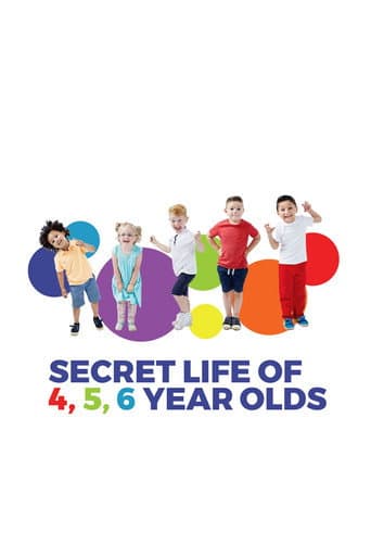 The Secret Life of 4, 5 and 6 Year Olds
