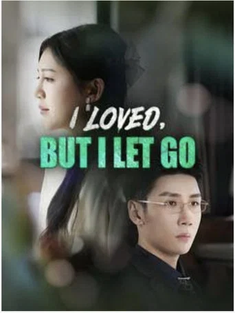 I loved ,But I Let Go