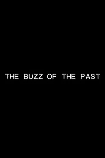 The Buzz of the Past