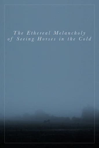 The Ethereal Melancholy of Seeing Horses in the Cold
