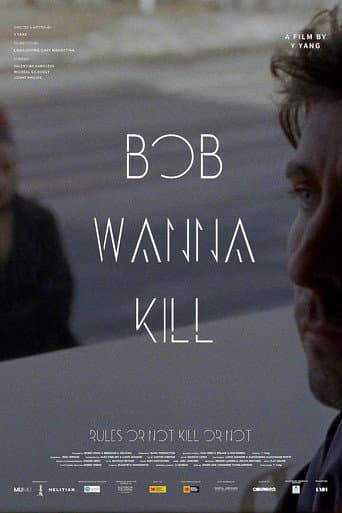 Bob Wanna Kill