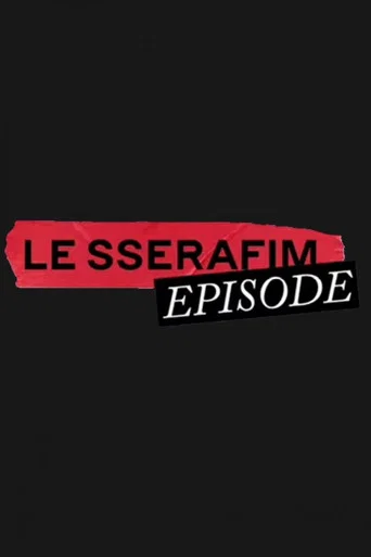 LE SSERAFIM EPISODE