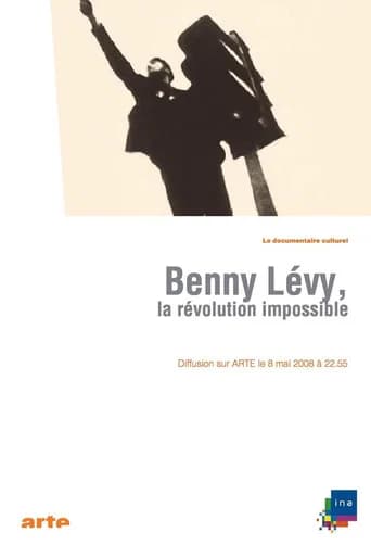 Benny Lévy, la révolution impossible
