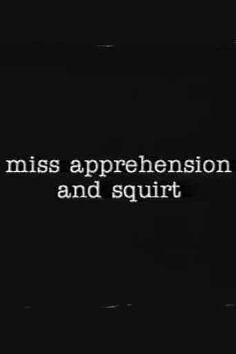 Miss Apprehension and Squirt