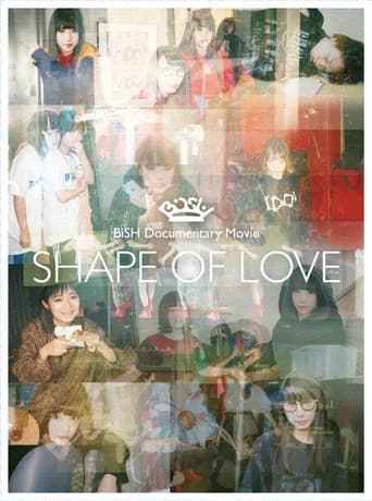 BiSH Documentary Movie: SHAPE OF LOVE