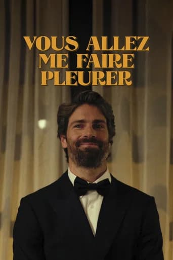Vous allez me faire pleurer