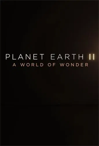 Planet Earth II: A World of Wonder
