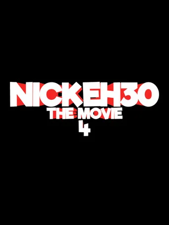 Nick Eh 30: The Movie 4