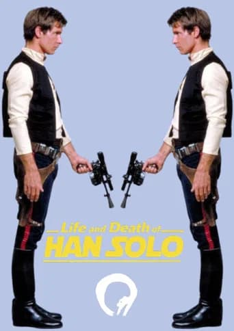 Life and Death of HAN SOLO