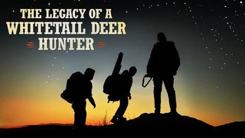The Legacy of a Whitetail Deer Hunter still