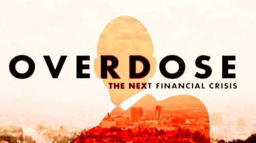 Overdose: The Next Financial Crisis still