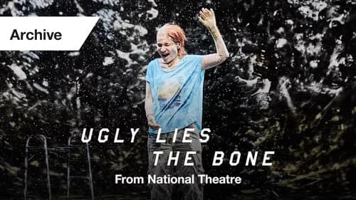 National Theatre Live: Ugly Lies the Bone still
