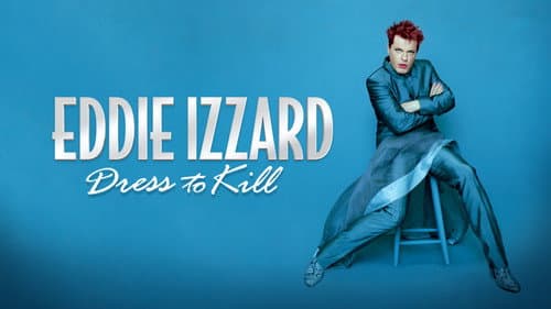 Eddie Izzard: Dress to Kill still
