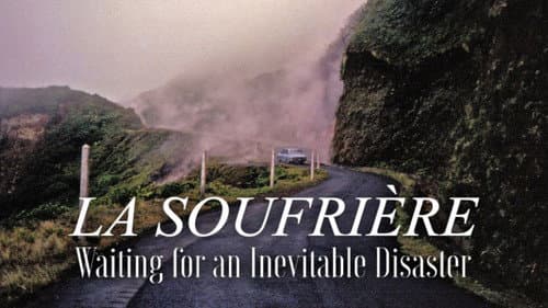 La Soufrière: Waiting for an Inevitable Catastrophe still