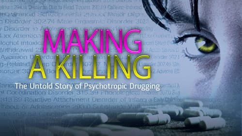 Making a Killing: The Untold Story of Psychotropic Drugging still