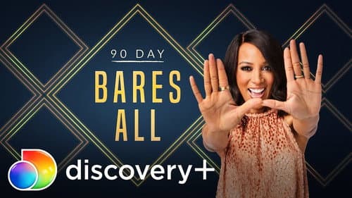 90 Day Bares All still