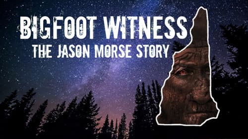 Bigfoot Witness: The Jason Morse Story still