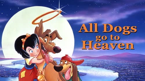 All Dogs Go to Heaven still