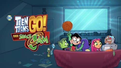 Teen Titans Go! See Space Jam still