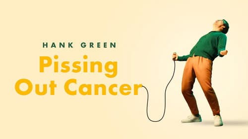 Hank Green: Pissing Out Cancer still