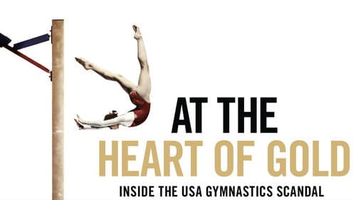 At the Heart of Gold: Inside the USA Gymnastics Scandal still