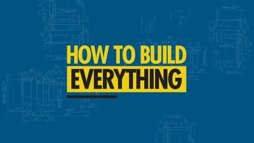 How to Build... Everything still