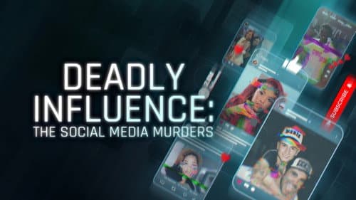 Deadly Influence: The Social Media Murders still