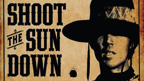 Shoot the Sun Down still