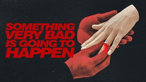 Something Very Bad Is Going to Happen still