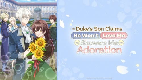 The Duke's Son Claims He Won't Love Me Yet Showers Me with Adoration still
