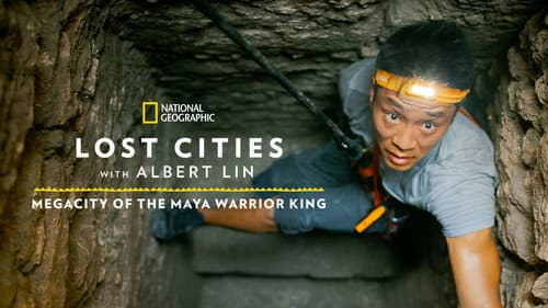 Lost Cities: Megacity of the Maya Warrior King still