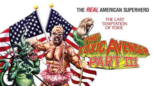 The Toxic Avenger Part III: The Last Temptation of Toxie still
