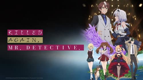 Killed Again, Mr. Detective. still